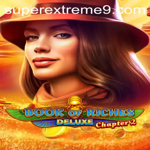 Book of Riches Deluxe Chapter 2: Unleashing the SUPER EXTREME Adventure