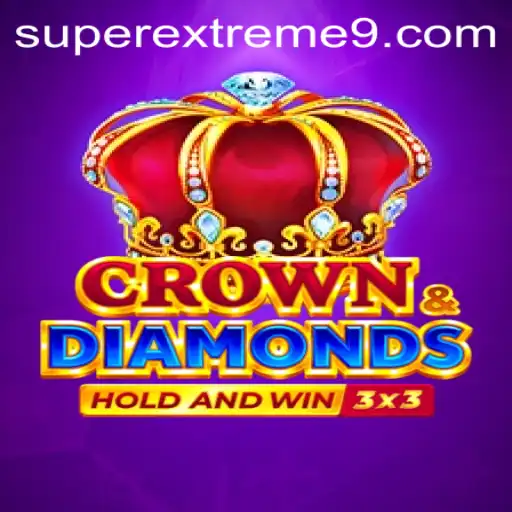 Discover the Thrill of Crowndiamonds: SUPER EXTREME Edition
