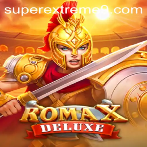 Exploring the Thrills of RomaXDeluxe: The SUPER EXTREME Adventure Awaits